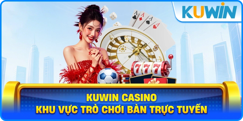KUWIN Casino – khu vực trò chơi bàn trực tuyến